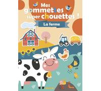Mes gommettes super chouettes ! - La ferme - Livre de décors à compléter avec des gommettes - Dès 3 ans