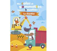 Mes gommettes super chouettes ! - Le chantier - Livre de décors à compléter avec des gommettes - Dès 3 ans