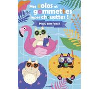 Mes colos et gommettes super chouettes ! - Plouf, dans l'eau ! - Livre à colorier - Livre de gommettes - Décors à compléter - Coloriages et gommettes - 3 ans
