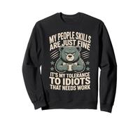 Mes compétences relationnelles ne sont qu'une Bonne tolérance à l'égard des Idiots Sweatshirt
