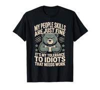Mes compétences relationnelles ne sont qu'une Bonne tolérance à l'égard des Idiots T-Shirt