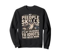 Mes compétences relationnelles ne sont qu'une tolérance Fine Envers Les Idiots Sweatshirt