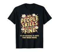 Mes compétences relationnelles ne sont qu'une tolérance Fine Envers Les Idiots T-Shirt