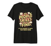 Mes compétences relationnelles ne sont qu'une tolérance Fine Envers Les Idiots T-Shirt Haut de Gamme