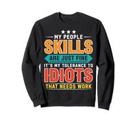 Mes compétences relationnelles sont excellentes, C'est ma tolérance Envers Les Idiots Sweatshirt