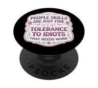 Mes compétences relationnelles Vont Bien, ma tolérance aux Idiots a Besoin de Travail PopSockets PopGrip Adhésif