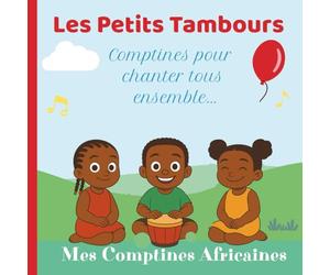Mes Comptines africaines, les petits tambours,: comptines africaines