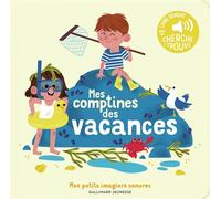 Emilie Jacob – Mes comptines des vacances – Des sons à écouter, des images à regarder – cartonné