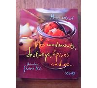 Mes condiments, chutneys, épices and co...