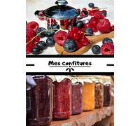 Mes confitures: Cahier recettes de cuisine | Carnet recette de confitures | Cuisine de confitures | Recettes à remplir | 100 pages, 7x10 pouces |