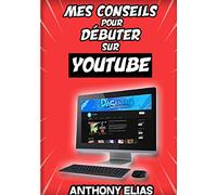 Mes conseils pour réussir sur Youtube