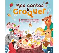 Mes contes à croquer. 6 contes traditionnels et leurs recettes gourmandes