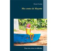 Mes contes de mayotte : pour rire, rêver et réfléchir.