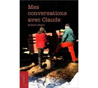 Mes conversations avec Claude - Robert Major - Presses De L'universite D'ottawa - broché - Essai