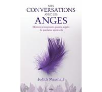 Mes conversations avec les anges - Moments inspirants passés auprès de gardiens spirituels