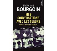 Mes conversations avec les tueurs Dans les coulisses de l'enquête - Stéphane Bourgoin - Points - Poche - Essai