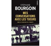 Mes conversations avec les tueurs Dans les coulisses de l'enquête - Stéphane Bourgoin - Points - Poche - Essai