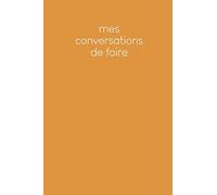 Mes conversations de foire: Carnet à compléter pour l'enregistrement des conversations avec les (nouveaux) clients | Design: Jaune moutarde