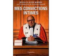 Mes convictions intimes Jean-Claude Kross (Auteur)