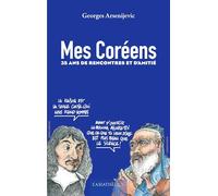 Mes Coréens: 35 années de rencontres et d'amitié
