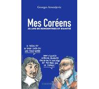 Mes Coréens 35 années de rencontres et d'amitié - Georges Arsenijevic - L’Asiathèque - broché - Essai