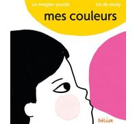 Iris De Mouy – Mes couleurs, un imagier puzzle – Album éveil dès la naissance – Relié