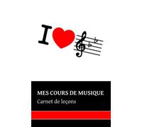 Mes cours de musique: Carnet de leçons