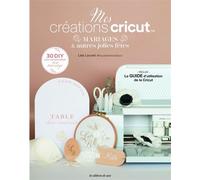 Mes créations cricut Mariages & autres jolies fêtes - Léa Louvet - De Saxe Eds - broché - Guide