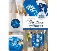 Mes créations en cyanotype 23 projets faciles sur papier et tissu - Collectif - Marie Claire - broché - Guide