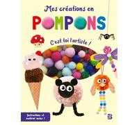 Mes Créations En Pompons - C'est Toi L'artiste ! Instuctions Et Matériel Inclus !