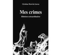 Mes crimes Christian Morel de Sarcus (Auteur)