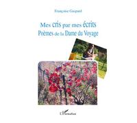 Mes cris par mes écrits Poèmes de la Dame du Voyage - Françoise Gaspard - L'harmattan - broché - Poésie