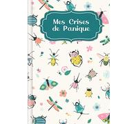 Mes Crises de Panique: A remplir et à cocher pour un enregistrement RAPIDE des crises d'anxiété et de panique avec niveau d'anxiété + symptômes + ... encore | Design : Les animaux du printemps