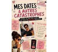 MES DATES & AUTRES CATASTROPHES: Carnet confidentiel des spécimens rencontrés, 50 fiches d'observation, quelques traumatismes et beaucoup de red flags