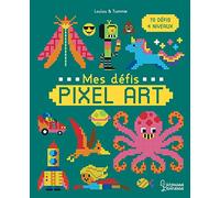 Mes défis Pixel Art – 70 défis, 4 niveaux – Loulou & Tummie – Larousse