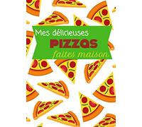 Mes Délicieuses pizzas faites maison: Carnet à remplir de vos recettes de pizzas favorites | 60 fiches-recettes | 7x10 pouces | avec sommaire