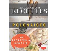 Mes délicieuses recettes polonaises | 100 fiches à remplir: Cuisiner polonais
