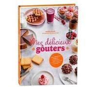 Mes délicieux goûters - Par "Mes délicieuses créations"