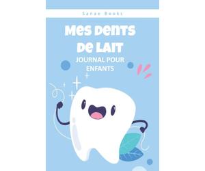 Mes Dents de Lait: Carnet de suivi des chutes de dents de lait / Un journal aventureux pour suivre quand, comment et où vous avez perdu une dent : ... | journal de perte de dents pour enfants