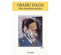 Mes dernières années - Osamu Dazai - Fayard - broché - Livre