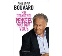 Philippe Bouvard – Mes dernières pensées sont pour vous – Flammarion