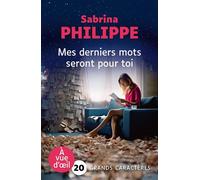 Mes derniers mots seront pour toi Grands caractères, édition accessible pour les malvoyants - Sabrina Philippe - A Vue D'oeil - broché - Roman