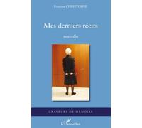 Mes derniers récits Nouvelles - Robert Christophe - L'harmattan - broché - Roman