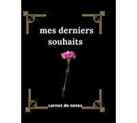 mes derniers souhaits: besoin après votre décès