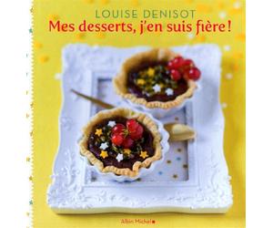 Mes desserts, j'en suis fière ! Louise Denisot