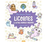 Mes dessins kawaii : Licornes et autres animaux mignons