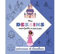 Mes dessins super faciles – Princesses et chevaliers – Fleurus