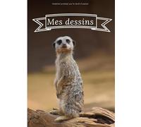 Mes dessins suricate: Suricate | Carnet de croquis Suricate | Grand format 17,78 x 25,4 cm, 40 pages à remplir | Ideal Pour dessiner, peindre, ... | Cadeaux idéal pour artiste, peintre.