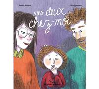 Amélie Antoine – Mes deux chez moi – Illustré par Edith Chambon – Casterman