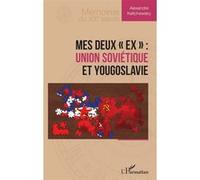 Mes deux « ex » : Union soviétique et Yougoslavie